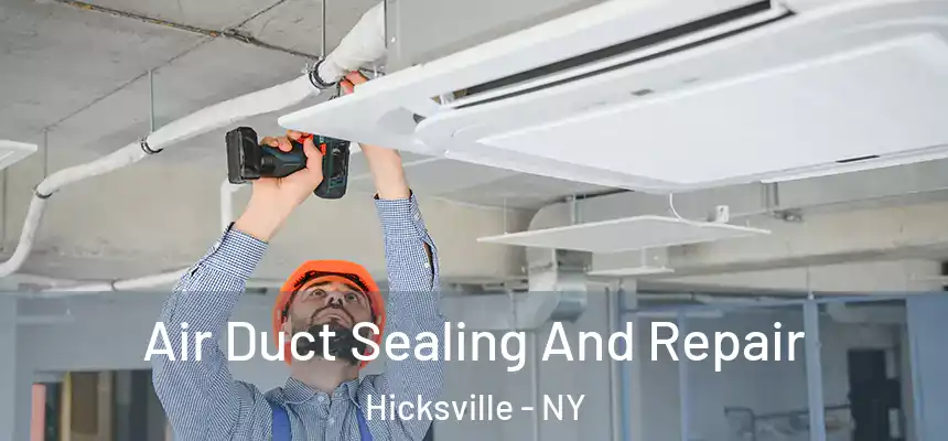  Air Duct Sealing And Repair Hicksville - NY