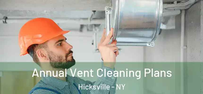 Annual Vent Cleaning Plans Hicksville - NY