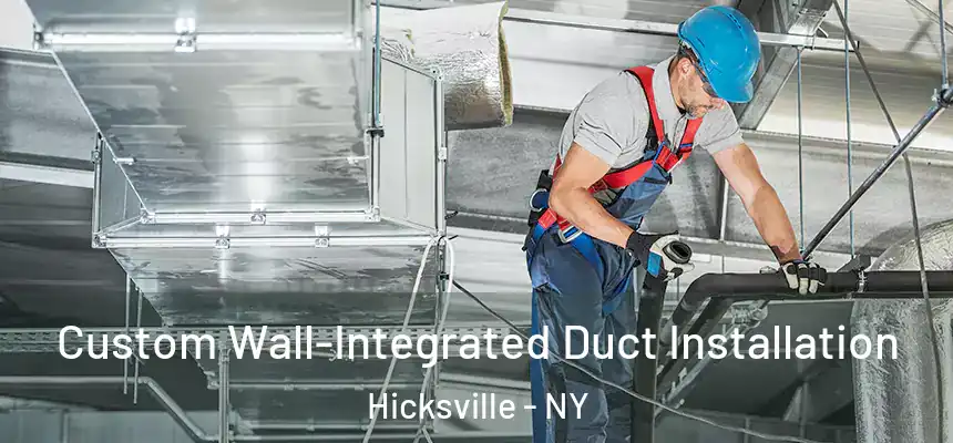 Custom Wall-Integrated Duct Installation Hicksville - NY