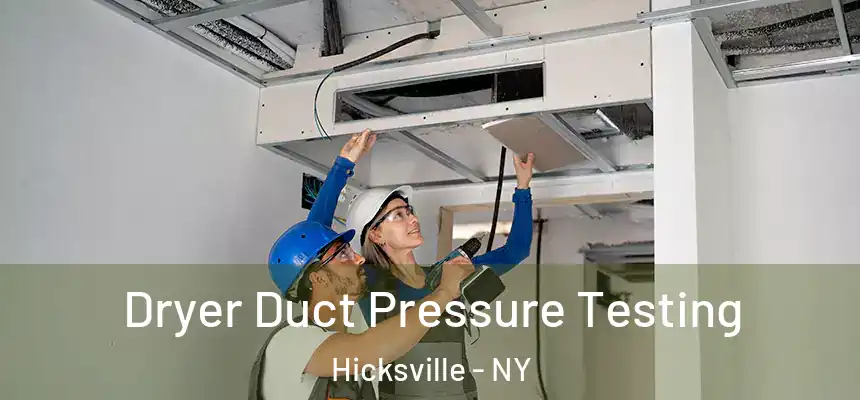 Dryer Duct Pressure Testing Hicksville - NY