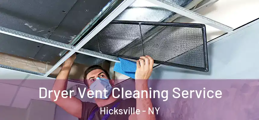  Dryer Vent Cleaning Service Hicksville - NY