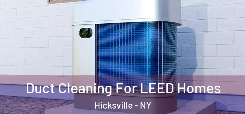 Duct Cleaning For LEED Homes Hicksville - NY