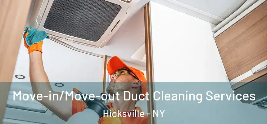 Move-in/Move-out Duct Cleaning Services Hicksville - NY