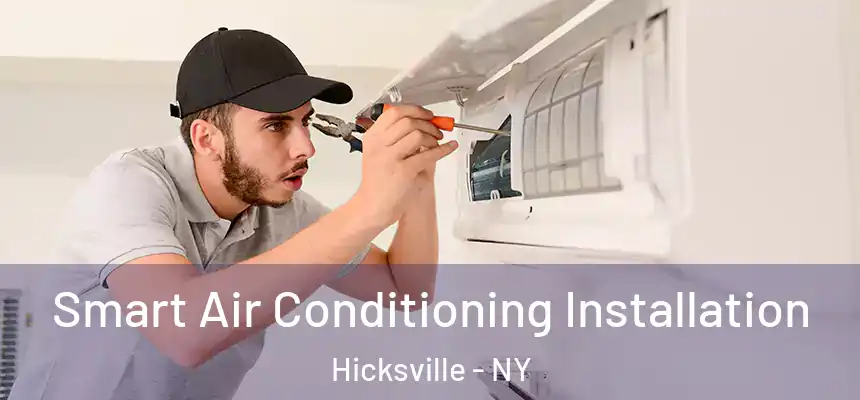 Smart Air Conditioning Installation Hicksville - NY